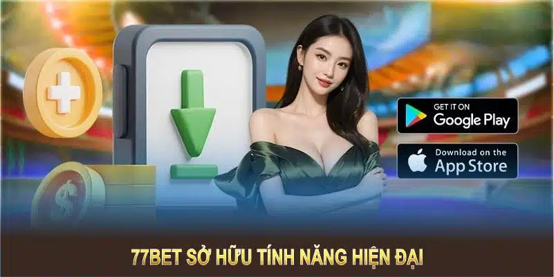 77BET sở hữu tính năng hiện đại, tối ưu trải nghiệm cá cược trên di động