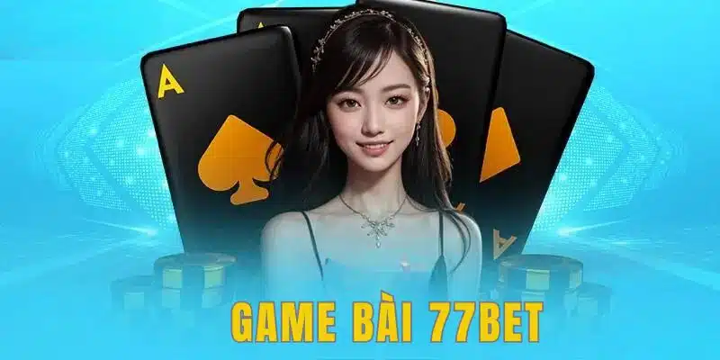 Game Bài 77BET | Thế Giới Giải Trí Đỉnh Cao Có 102