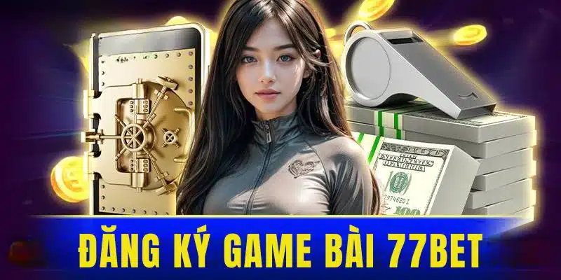 Cách chơi game bài 77BET