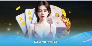 Casino 77Bet - Thiên Đường Giải Trí Cá Cược Không Giới Hạn