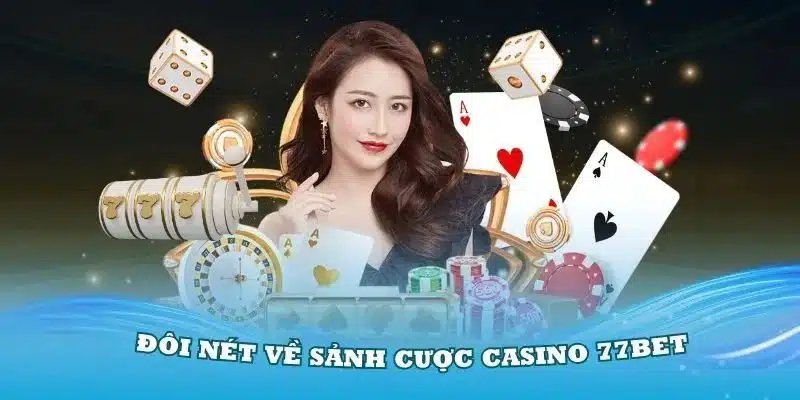 Nội dung tóm tắt về Casino 77Bet