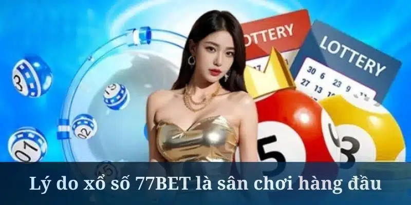 Xổ số 77BET sở hữu nhiều loại hình cược hấp dẫn